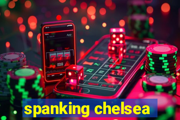spanking chelsea